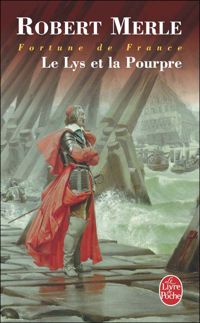 Couverture du livre Le Lys et la pourpre - Robert Merle