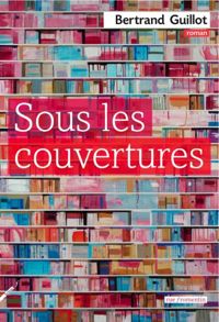 Bertrand Guillot - Sous les couvertures