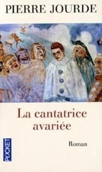 Pierre Jourde - La cantatrice avariée