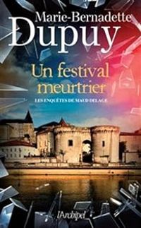 Marie Bernadette Dupuy - Un festival meurtrier