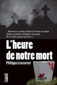 Philippe Lescarret - L'heure de notre mort