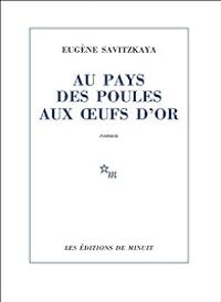 Eugene Savitzkaya - Au pays des poules aux oeufs d'or