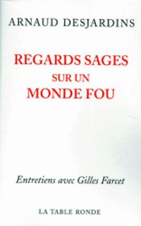 Couverture du livre Regards sages sur un monde fou - Gilles Farcet - Arnaud Desjardins