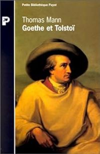 Thomas Mann - Goethe et Tolstoï