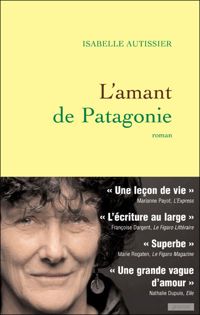 Isabelle Autissier - L'amant de Patagonie