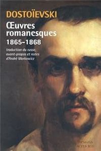 Fiodor Dostoievski - Oeuvres romanesques (1865-1868)