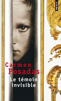 Carmen Posadas - Le témoin invisible