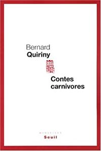 Bernard Quiriny - Contes carnivores