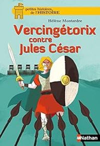 Couverture du livre Vercingétorix contre Jules César - Helene Montardre