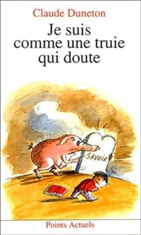 Couverture du livre Je suis comme une truie qui doute - Claude Duneton