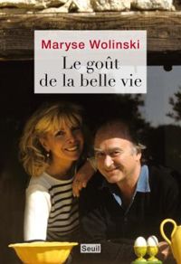 Maryse Wolinski - Le goût de la belle vie