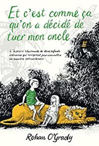 Rohan Ogrady - Morgane Saysana - Edward Gorey - Et c'est comme ça qu'on a décidé de tuer mon oncle