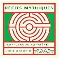 Couverture du livre Récits mythiques - Jean Claude Carriere