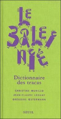 Christine Murillo - Jean-claude Leguay - Grégoire Oestermann - Le Baleinié : Dictionnaire des tracas