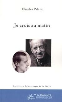 Couverture du livre Je Crois au Matin - Charles Palant