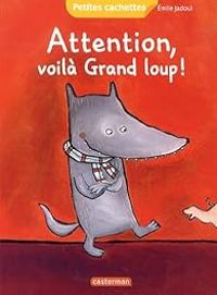 Couverture du livre Attention, voilà Grand loup ! - Emile Jadoul