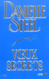 Danielle Steel - Vœux secrets