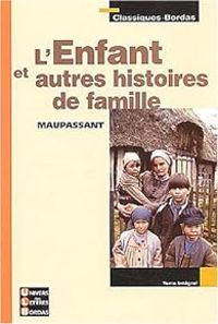 Couverture du livre L'enfant et autres histoires de famille - Guy De Maupassant