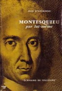 Jean Starobinski - Montesquieu par lui-même