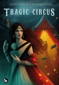 Cecile Guillot - Mathieu Guibe - Tragic Circus