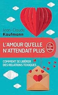 Jean Claude Kaufmann - L'amour qu'elle n'attendait plus