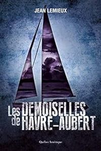 Couverture du livre Les demoiselles de Havre-Aubert - Jean Lemieux