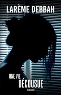 Couverture du livre Une vie décousue - Lareme Debbah