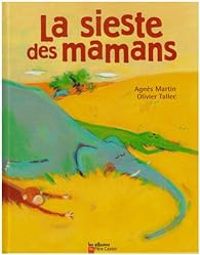 Agnes Bertron Martin - Agnes Bertron - Olivier Tallec - La sieste des mamans