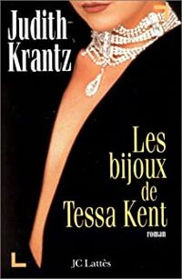 Judith Krantz - Les bijoux de Tessa Kent