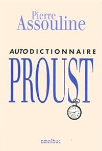 Pierre Assouline - Autodictionnaire Proust