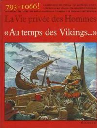 Louis Rene Nougier - Pierre Joubert - La vie privée des hommes : Au temps des Vikings