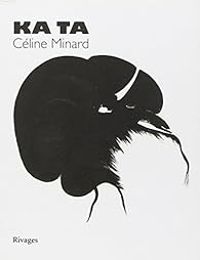 Celine Minard - Ka Ta