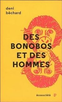 Couverture du livre Des Bonobos et des Hommes - Deni Ellis Bechard