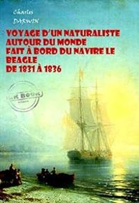 Charles Darwin - Voyage d'un naturaliste autour du monde  fait à bord du navire le Beagle de 1831 à 1836 (avec Illust