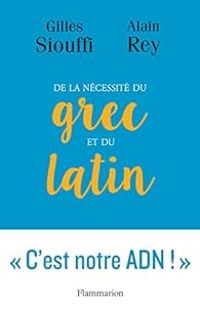 Couverture du livre De la nécessité du grec et du latin - Alain Rey