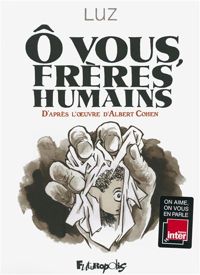 Couverture du livre Ô vous, frères humains - Albert Cohen - Luz 