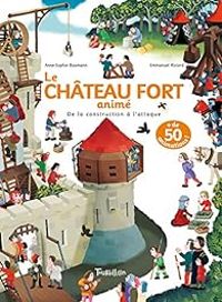 Couverture du livre Le Château fort animé  - Anne Sophie Baumann - Emmanuel Ristord