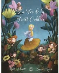 Couverture du livre La fée de la forêt oubliée - Lenia Major - Maite Schmitt