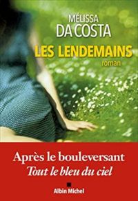 Couverture du livre Les lendemains - Melissa Da Costa