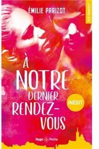 Couverture du livre A notre dernier rendez-vous - Milie Parizot