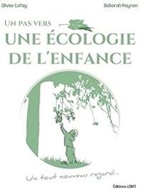 Couverture du livre Vers une écologie de l'enfance - Olivier Lafay - Deborah Heynen