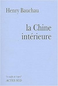 Henry Bauchau - La chine intérieure