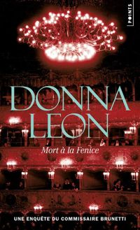 Donna Leon - Mort à la Fenice