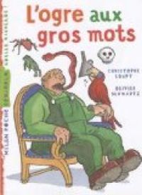 Couverture du livre L'ogre aux gros mots - Christophe Loupy - Olivier Schwartz Ii