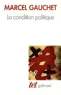 Couverture du livre La condition politique - Marcel Gauchet