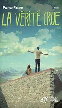 Couverture du livre La vérité crue - Patrice Favaro