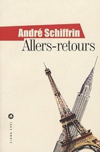 Couverture du livre Allers-retours  - Andre Schiffrin