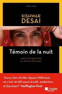 Kishwar Desai - Témoin de la nuit