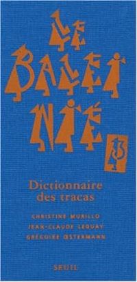 Christine Murillo - Gregoire Oestermann - Jean Claude Leguay - Le Baleinié - Dictionnaire des tracas