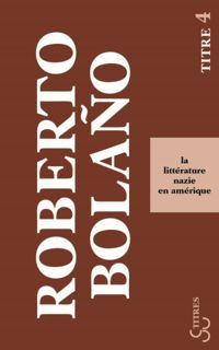 Couverture du livre La littérature nazie en Amérique - Roberto Bolano - Robert Amutio